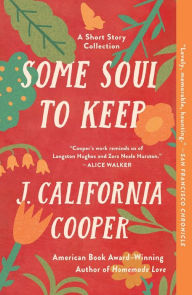 Title: Some Soul to Keep: A Short Story Collection, Author: J. California Cooper