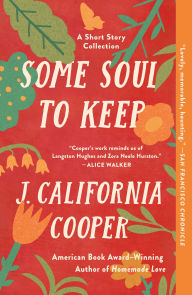 Title: Some Soul to Keep: A Short Story Collection, Author: J. California Cooper