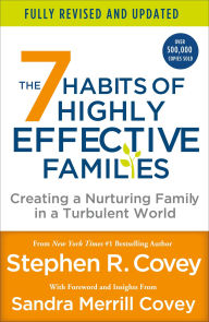 Title: The 7 Habits of Highly Effective Families (Fully Revised and Updated): Creating a Nurturing Family in a Turbulent World, Author: Stephen R. Covey