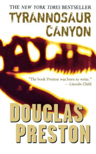 Title: Tyrannosaur Canyon, Author: Douglas Preston