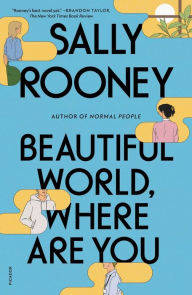 Title: Beautiful World, Where Are You: A Novel, Author: Sally Rooney