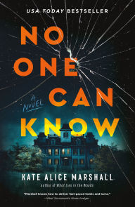 Title: No One Can Know: A Novel, Author: Kate Alice Marshall