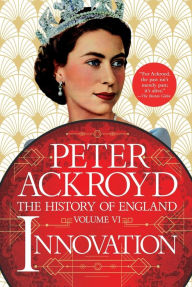 Title: Innovation: The History of England Volume VI, Author: Peter Ackroyd