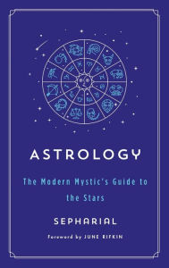 Astrology: The Modern Mystic's Guide to the Stars