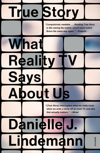 True Story What Reality Tv Says About Us By Danielle J Lindemann Phd