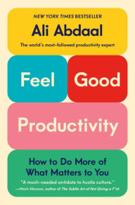 Title: Feel-Good Productivity: How to Do More of What Matters to You, Author: Ali Abdaal