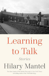 Title: Learning to Talk, Author: Hilary Mantel