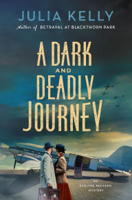 Title: A Dark and Deadly Journey: An Evelyne Redfern Mystery, Author: Julia Kelly