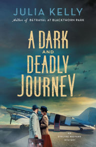 Title: A Dark and Deadly Journey: An Evelyne Redfern Mystery, Author: Julia Kelly