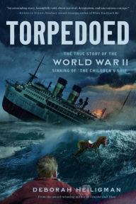 Title: Torpedoed: The True Story of the World War II Sinking of 