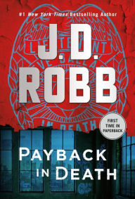 Title: Payback in Death: An Eve Dallas Novel (In Death Series #57), Author: J. D. Robb