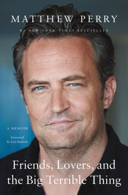 Friends, Lovers, and the Big Terrible Thing by Matthew Perry, Hardcover