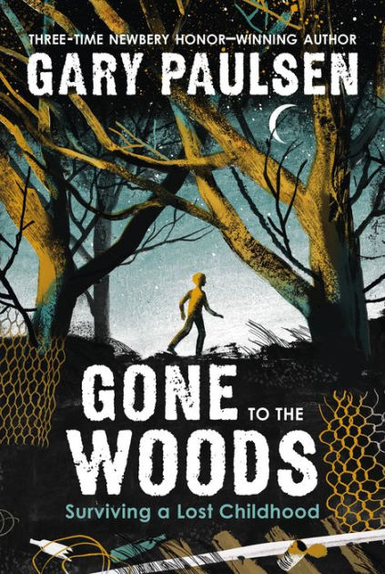Gone to the Woods: Surviving a Lost Childhood [Book]