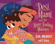 Title: Desi, Mami, and the Never-Ending Worries, Author: Eva Mendes