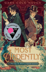 Title: Most Ardently: A Pride & Prejudice Remix, Author: Gabe Cole Novoa