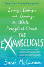 The Exvangelicals: Loving, Living, and Leaving the White Evangelical Church