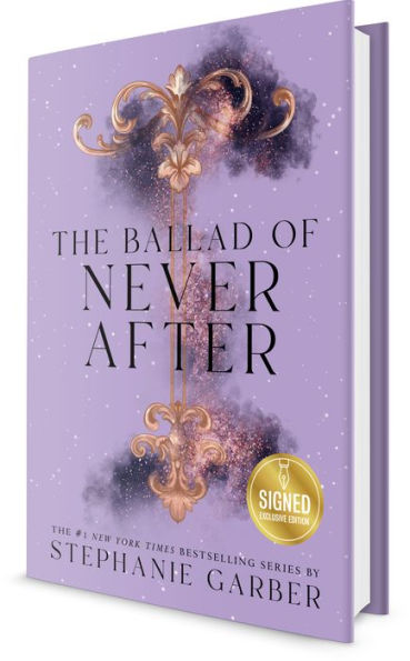The Ballad of Never After (Signed B&N Exclusive Book) (Once Upon a Broken Heart Series #2)