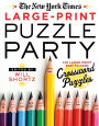 The New York Times Large-Print Puzzle Party: 120 Large-Print Easy to Hard Crossword Puzzles