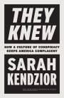 They Knew: How a Culture of Conspiracy Keeps America Complacent