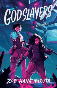 Title: Godslayers, Author: Zoe Hana Mikuta