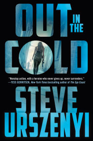 Title: Out in the Cold: An Alex Martel Thriller, Author: Steve Urszenyi