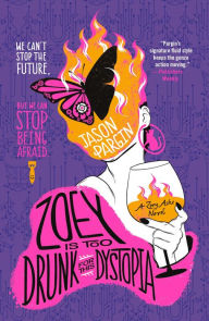 Title: Zoey Is Too Drunk for This Dystopia, Author: Jason Pargin