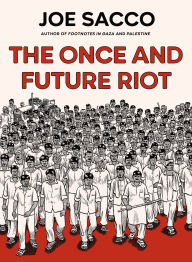 Title: The Once and Future Riot, Author: Joe Sacco