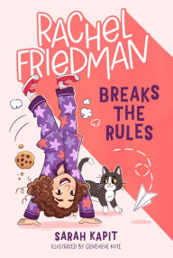 Title: Rachel Friedman Breaks the Rules, Author: Sarah Kapit