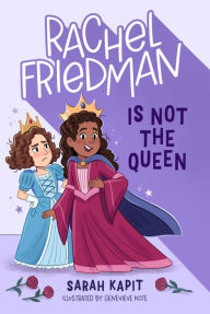 Title: Rachel Friedman Is Not the Queen, Author: Sarah Kapit