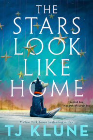 Title: The Stars Look Like Home, Author: TJ Klune