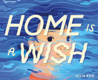 Title: Home Is a Wish, Author: Julia Kuo