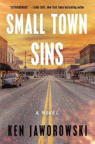 Title: Small Town Sins: A Novel, Author: Ken Jaworowski