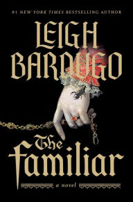 Title: The Familiar, Author: Leigh Bardugo