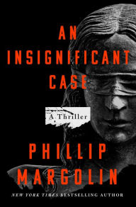 Title: An Insignificant Case: A Thriller, Author: Phillip Margolin