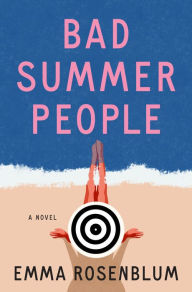 Title: Bad Summer People: A Novel, Author: Emma Rosenblum