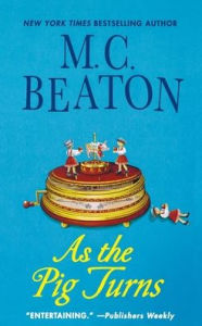 Title: As the Pig Turns: An Agatha Raisin Mystery, Author: M. C. Beaton