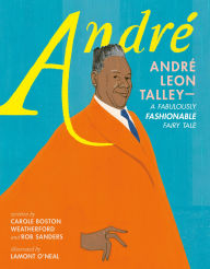 Title: André: André Leon Talley-A Fabulously Fashionable Fairy Tale, Author: Carole Boston Weatherford