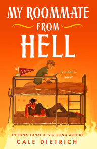Title: My Roommate from Hell: A Novel, Author: Cale Dietrich