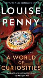 Title: A World of Curiosities (Chief Inspector Gamache Series #18), Author: Louise Penny