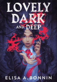 Title: Lovely Dark and Deep, Author: Elisa A. Bonnin