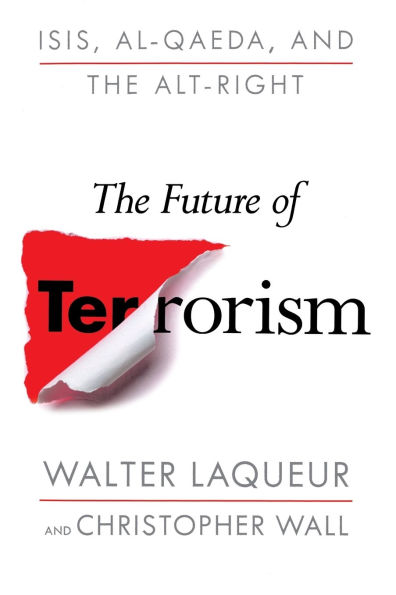 The Future of Terrorism: ISIS, Al-Qaeda, and the Alt-Right
