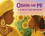 Title: Oshún and Me: A Story of Love and Braids, Author: Adiba Nelson