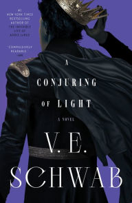 Title: A Conjuring of Light (Shades of Magic Series #3), Author: V. E. Schwab