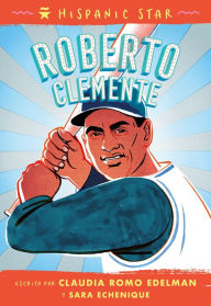 Title: Hispanic Star en español: Roberto Clemente, Author: Claudia Romo Edelman