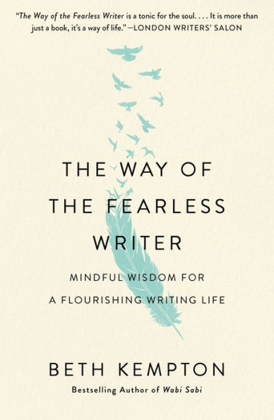 The Way of the Fearless Writer: Mindful Wisdom for a Flourishing Writing Life