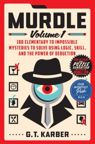 Murdle: Volume 1: 100 Elementary to Impossible Mysteries to Solve Using Logic, Skill, and the Power of Deduction