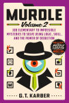 Alternative view 1 of Murdle: Volume 2: 100 Elementary to Impossible Mysteries to Solve Using Logic, Skill, and the Power of Deduction