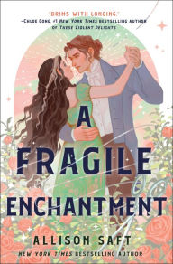 Title: A Fragile Enchantment, Author: Allison Saft
