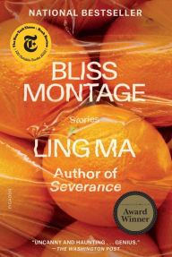 Title: Bliss Montage: Stories, Author: Ling Ma