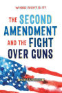 Whose Right Is It? The Second Amendment and the Fight Over Guns